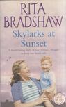 Rita Bradshaw - Skylarks at Sunset [antikvár]