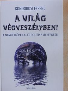 Kondorosi Ferenc - A világ végveszélyben! [antikvár]