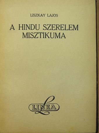 Liszkay Lajos - A hindu szerelem misztikuma [antikvár]