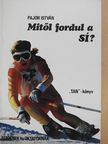 Pajor István - Mitől fordul a sí? [antikvár]