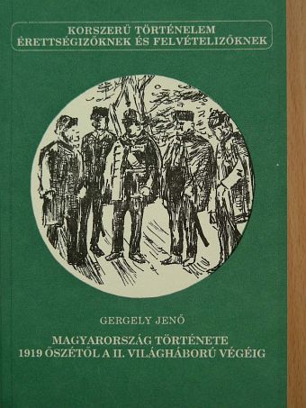 Gergely Jenő - Magyarország története 1919 őszétől a II. világháború végéig [antikvár]