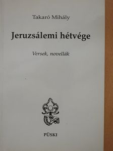 Takaró Mihály - Jeruzsálemi hétvége (dedikált példány) [antikvár]