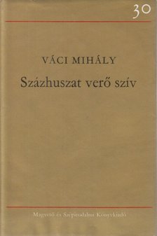 VÁCI MIHÁLY - Százhuszat verő szív [antikvár]