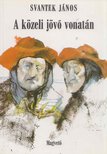 Svantek János - A közeli jövő vonatán [antikvár]