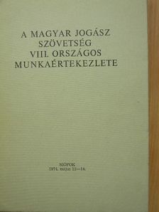 Dr. Abonyi Géza - A Magyar Jogász Szövetség VIII. Országos Munkaértekezlete [antikvár]