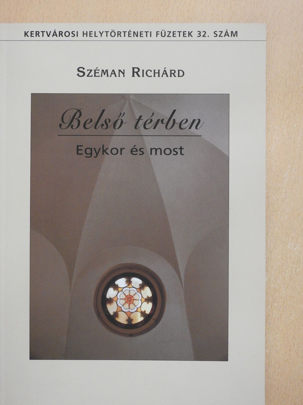 Széman Richárd - Belső térben - Egykor és most (dedikált példány) [antikvár]