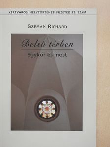 Széman Richárd - Belső térben - Egykor és most (dedikált példány) [antikvár]