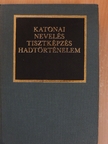 B. Nagy János - Katonai nevelés, tisztképzés, hadtörténelem [antikvár]