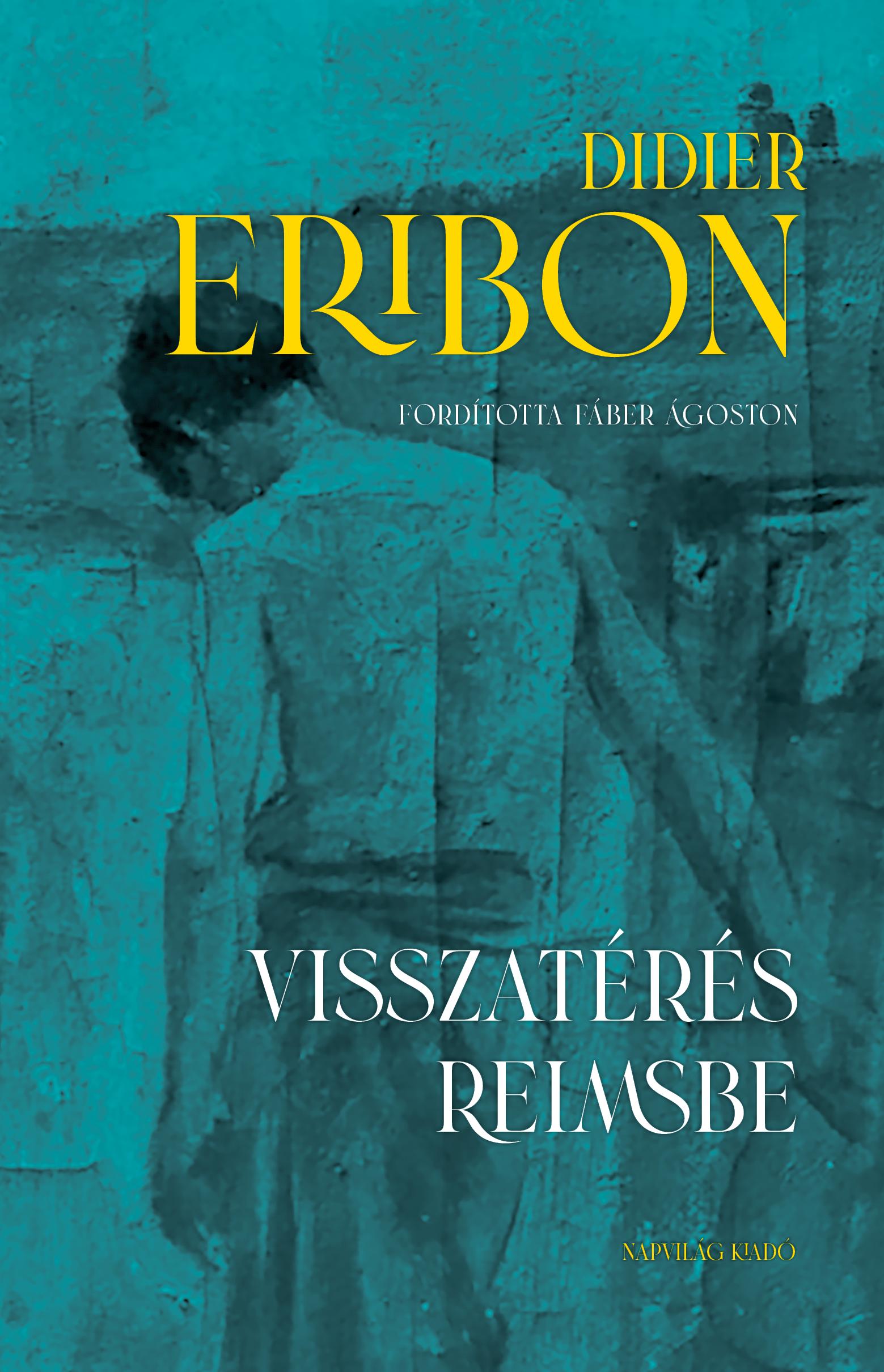 Eribon, Didier - Visszatérés Reimsbe