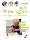 Sylvie d'Esclaibes-Noémie d'Esclaibes - 100 Montessori oktatójáték - 0-3 éveseknek