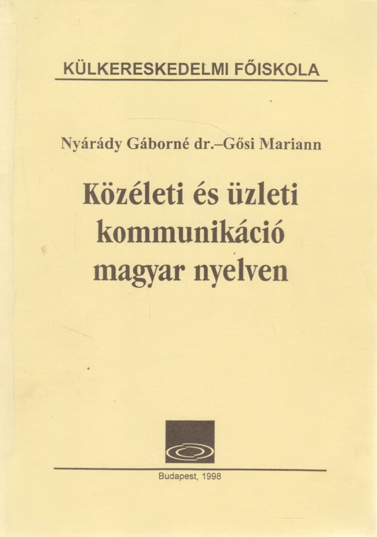 Nyárády Gáborné, dr.-Gősi Mariann - Közéleti és üzleti kommunikáció magyar nyelven [antikvár]
