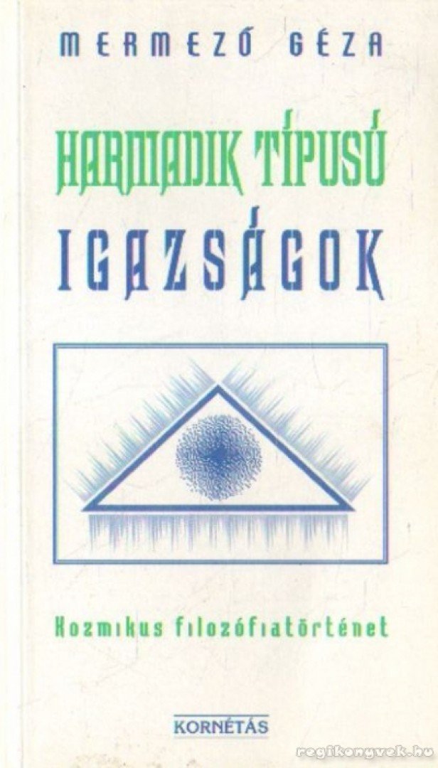 Mermező Géza - Harmadik típusú igazságok [antikvár]