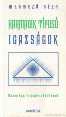 Mermező Géza - Harmadik típusú igazságok [antikvár]