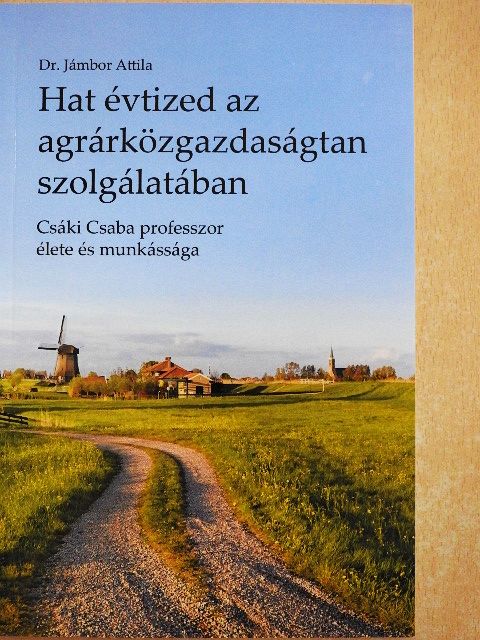 Dr. Jámbor Attila - Hat évtized az agrárközgazdaságtan szolgálatában [antikvár]