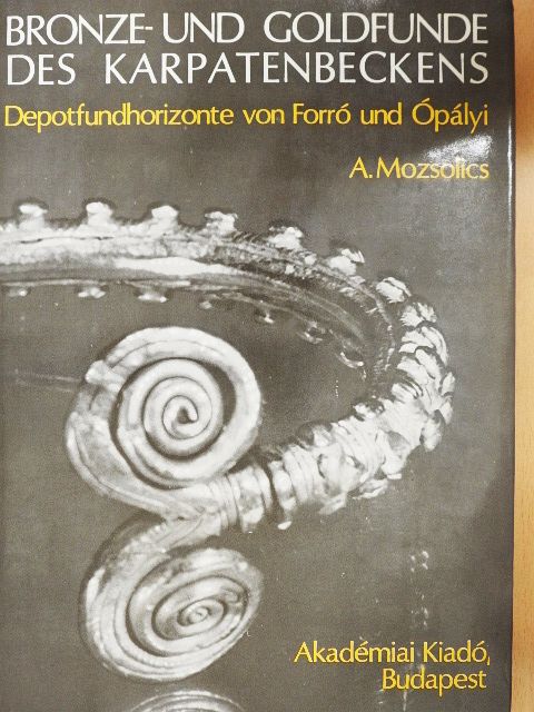 Amália Mozsolics - Bronze- und Goldfunde des Karpatenbeckens [antikvár]
