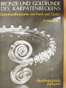 Amália Mozsolics - Bronze- und Goldfunde des Karpatenbeckens [antikvár]