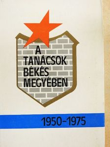Bálint Ferenc - A tanácsok Békés megyében [antikvár]