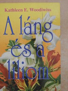 Kathleen E. Woodiwiss - A láng és a liliom [antikvár]