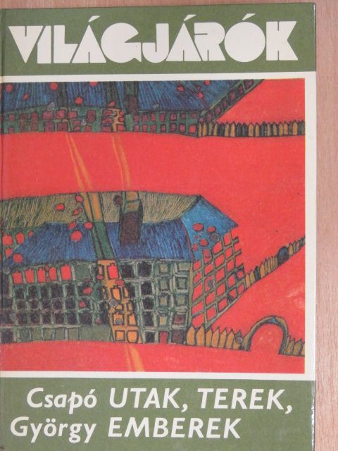 Csapó György - Utak, terek, emberek [antikvár]