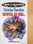 Christian Charriére - Helyettem, kis virág... [antikvár]