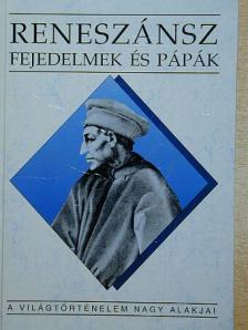 Teke Zsuzsa - Reneszánsz fejedelmek és pápák [antikvár]