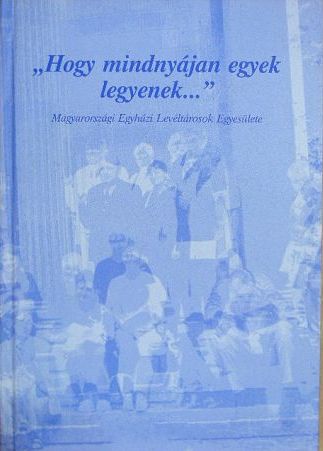 Beke Margit - "Hogy mindnyájan egyek legyenek..." [antikvár]