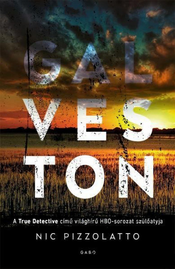 Nic Pizzolatto - Galveston [antikvár]