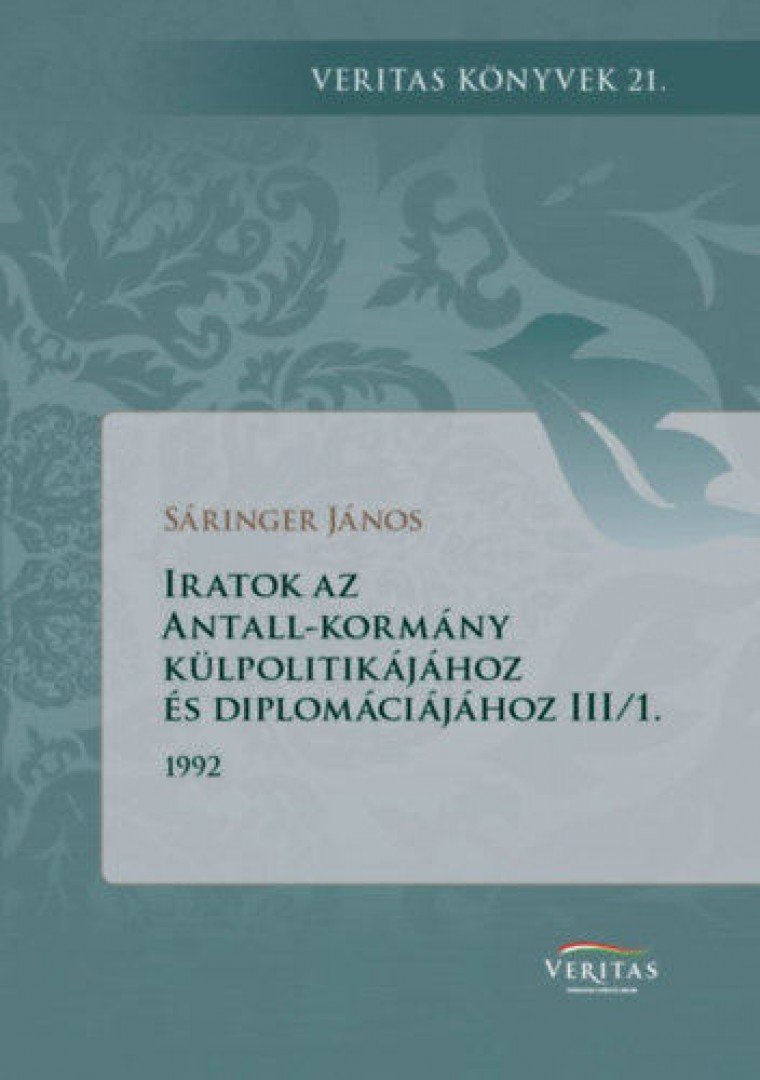 Sáringer János - Iratok az Antall-kormány külpolitikájához és diplomáciájához III/1. és 2. kötet - (1992. január - 1992. december) [antikvár]