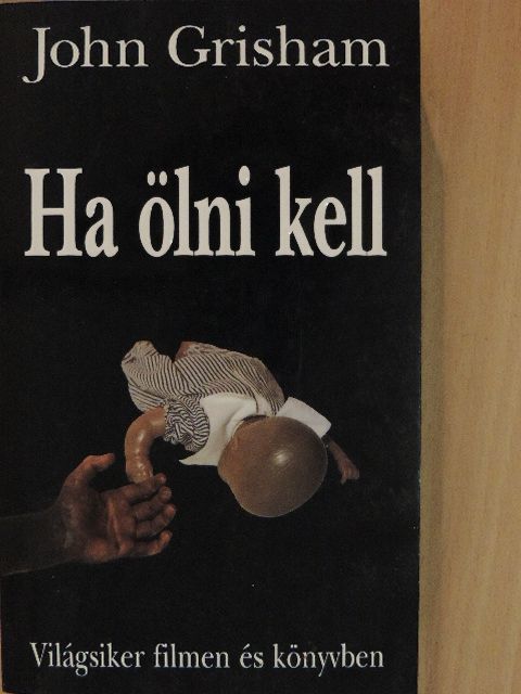 John Grisham - Ha ölni kell [antikvár]