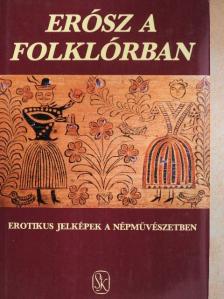 Bernáth Béla - Erósz a folklórban [antikvár]