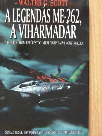 Walter G. Scott - A legendás ME-262, a viharmadár [antikvár]