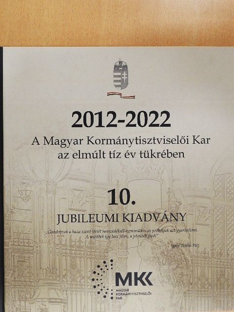 Borsay Tamás - 2012-2022 - A Magyar Kormánytisztviselői Kar az elmúlt tíz év tükrében [antikvár]
