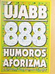 Újabb 888 humoros aforizma [antikvár]