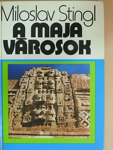 Miloslav Stingl - A maja városok [antikvár]