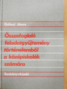 Gálosi János - Összefoglaló feladatgyűjtemény történelemből [antikvár]