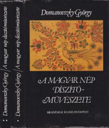 DOMANOVSZKY GYÖRGY - A magyar nép díszítőművészete I-II. kötet [antikvár]