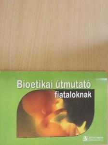 Bioetikai útmutató fiataloknak [antikvár]