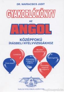 Gyakorlókönyv az angol középfokú írásbeli nyelvvizsgákhoz [antikvár]