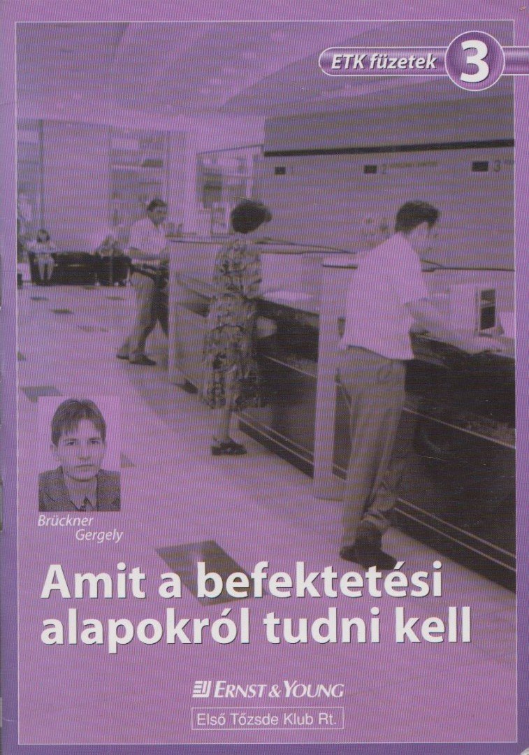 Brückner Gergely - Amit a befektetési alapokról tudni kell [antikvár]