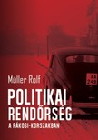 Müller Rolf - Politikai rendőrség a Rákosi-korszakban [eKönyv: epub, mobi]