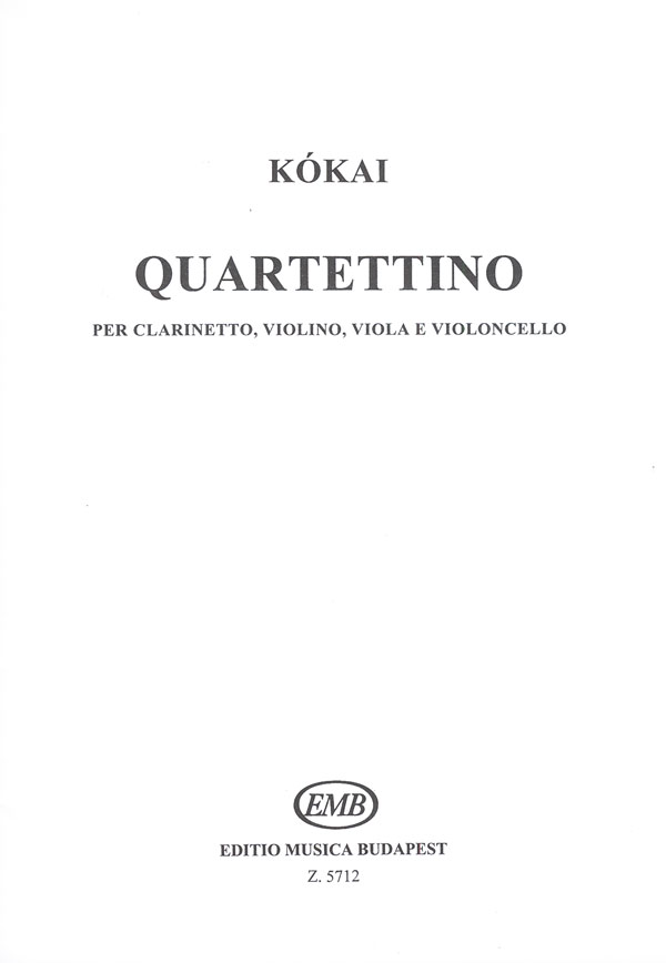KÓKAI REZSŐ - QUARTETTINO PER CLARINETTO, VIOLINO, VIOLA E VIOLONCELLO