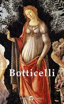 Botticelli Sandro - Complete Works of Sandro Botticelli (Delphi Classics) [eKönyv: epub, mobi]