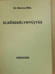 Dr. Bencze Béla - Elsősegélynyújtás [antikvár]