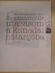 Czimmermann Toplák János - Szentimentális utazásom a kanadai oltárijóba [antikvár]