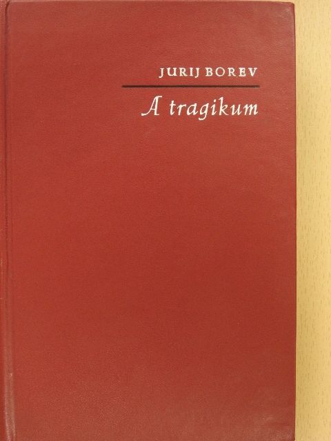 Jurij Borev - A tragikum [antikvár]