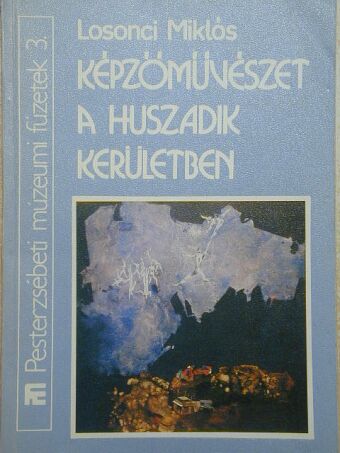 Losonci Miklós - Képzőművészet a huszadik kerületben [antikvár]