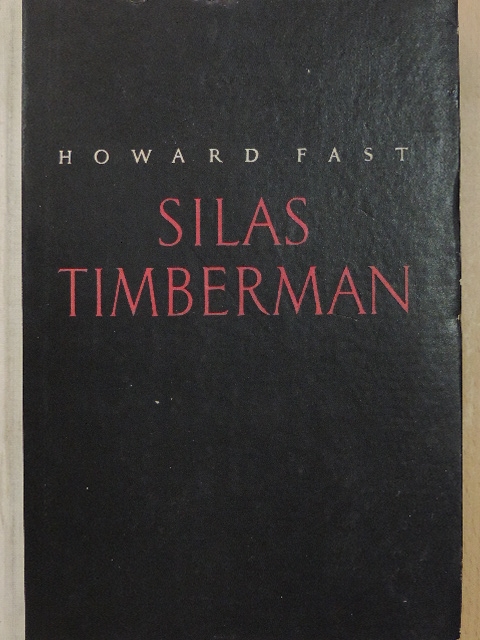 Howard Fast - Silas Timberman [antikvár]