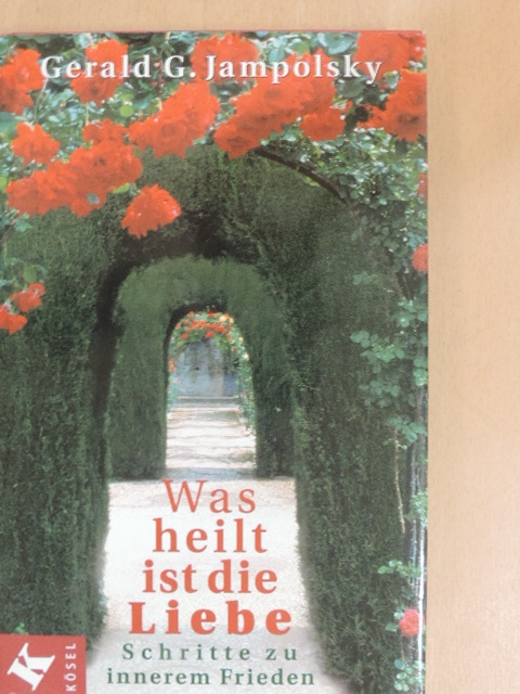 Gerald G. Jampolsky - Was heilt, ist die Liebe [antikvár]