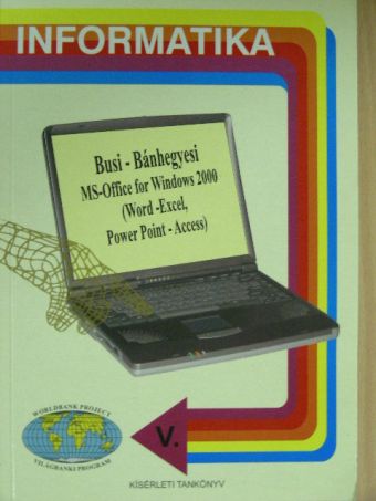Bánhegyesi Zoltán - Informatika V. MS-Office 2000. [antikvár]