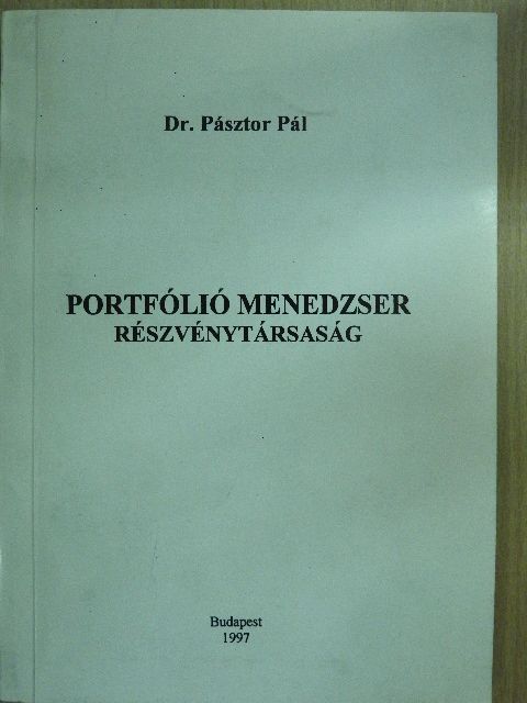 Dr. Pásztor Pál - Portfólió menedzser részvénytársaság [antikvár]